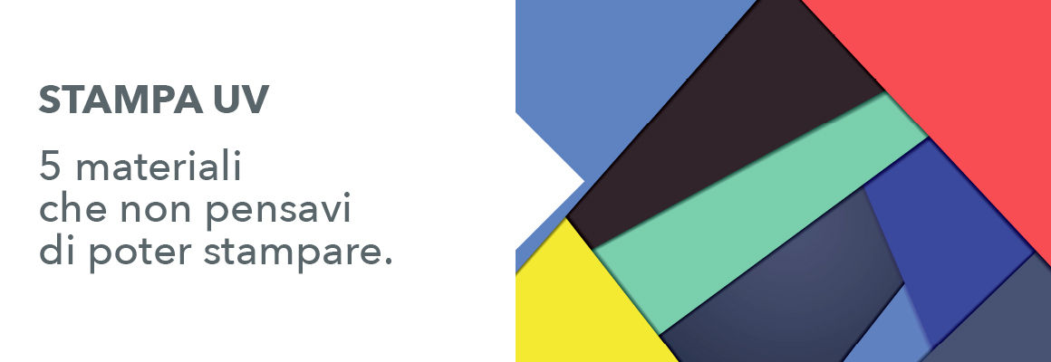 Stampa UV. 5 materiali che non pensavi di poter stampare.