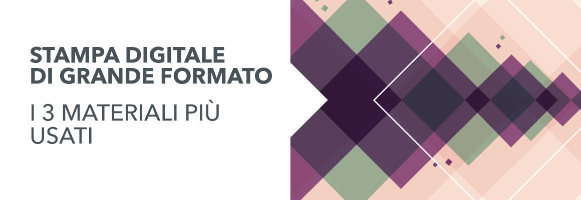 Stampa di grande formato. I 3 materiali più usati.
