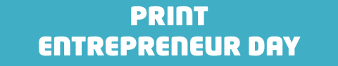 PRINT ENTERPRENEUR DAY